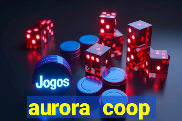 aurora coop trabalhe conosco